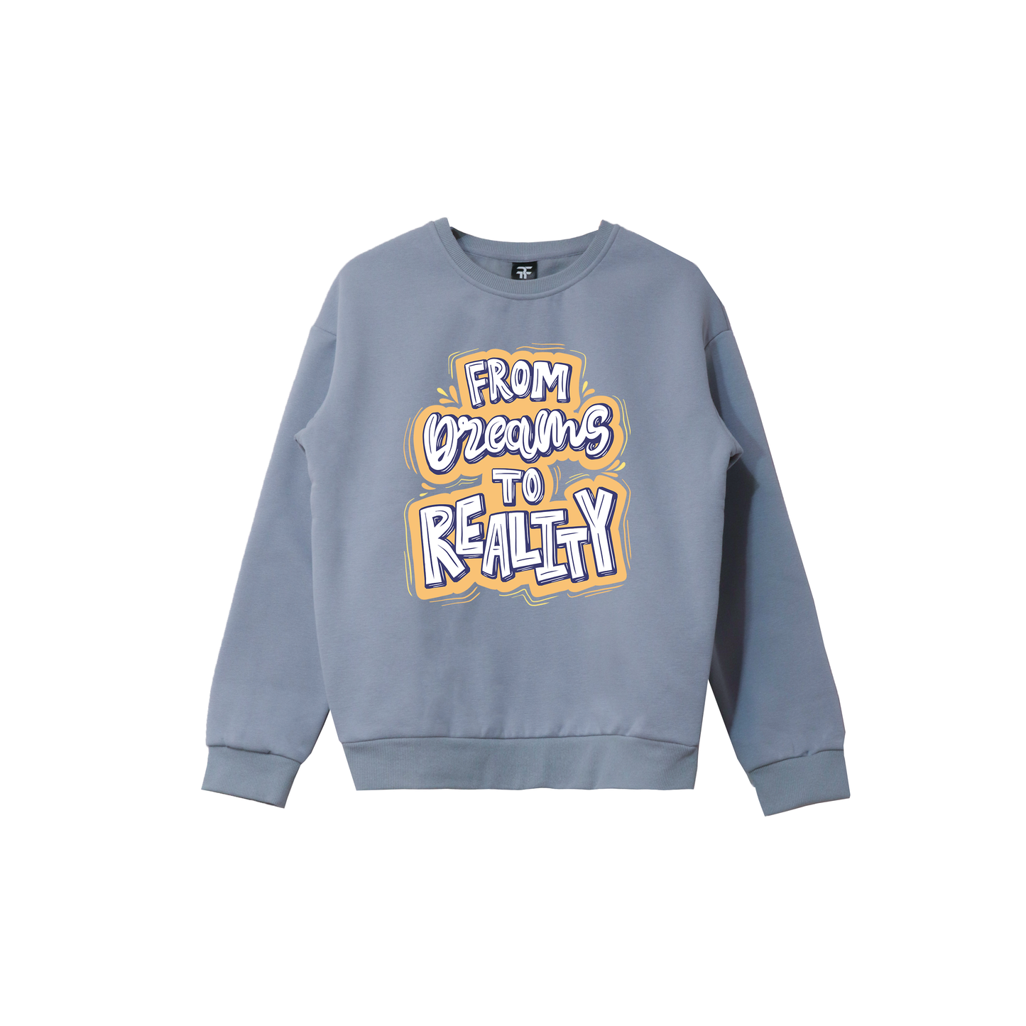 From Dream to Reality | Sweatshirt | RAWF